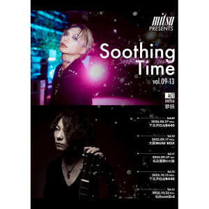 mitsu PRESENTS 「Soothing Time vol.11」 @ [1部]OPEN 15:45 / START 16:00